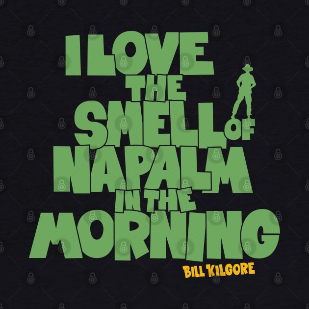 I love the Smell of Napalm in the Morning - Apocalypse Now by Boogosh